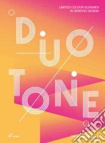 Duotone. Limited colour schemes in graphic design. Ediz. a colori libro di Design 360º (cur.)