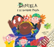 Daniela e le bambine pirata libro di Isern Susanna