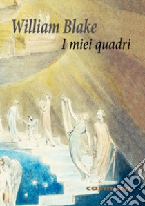 I miei quadri. Ediz. a colori libro di Blake William