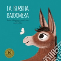 La burrita Baldomera. Ediz. a colori libro di Ballesteros Enrique G.; Arias Ismael F.