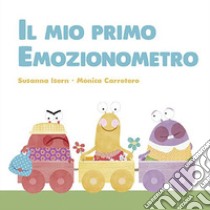 Il mio primo emozionometro. Ediz. a colori libro di Isern Susanna