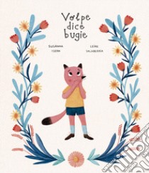 Volpe dice bugie. Ediz. a colori libro di Isern Susanna; Salaberria Leire