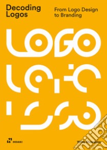 Decoding logos. From logo design to branding libro di Shaoqiang Wang