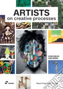 Artists on creative processes libro di Perez Arteaga Miguel Angel