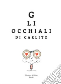 Gli occhiali di Carlito libro di Del Mazo Margarita