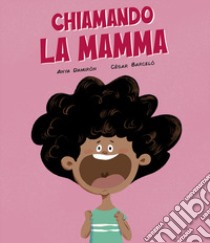 Chiamando la mamma. Ediz. a colori libro di Damirón Anya; Barcelò César