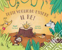 Tutti vogliono essere il re! libro di Sanz Jimeno Raquel