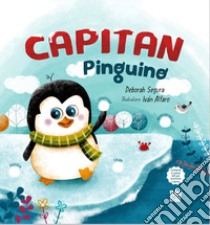 Capitan Pinguino libro di Segura Deborah