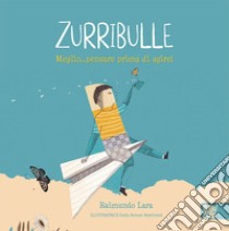 Zurribulle. Meglio... pensare prima di agire! libro di Raimundo Lara