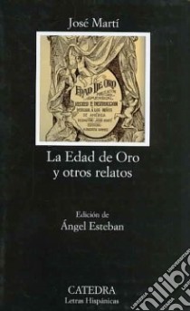 La Edad De Oro Y Otros Relatos libro di MARTI