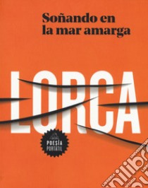 Soñando en la mar amarga libro di García Lorca Federico; Micó J. M. (cur.)