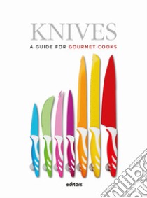 Knives. A guide for gourmet cooks libro