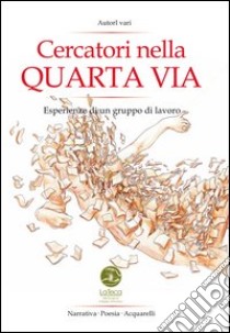 Cercatori nella Quarta Via. Esperienze di un gruppo di Quarta Via. Ediz. italiana e spagnola libro