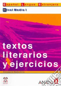 Textos literarios y ejercicios. Per le Scuole supe libro di Bados Ciria Concepción