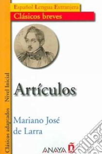 Articulos. Nivel inicial. Per le Scuole superiori libro di Larra Mariano Jose de