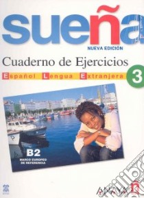 Sueña. Ejercicios. Per le Scuole superiori. Vol. 3 libro