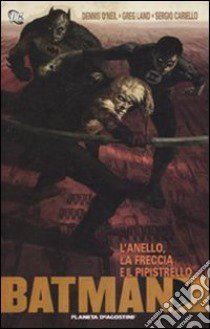 L'anello, la freccia e il pipistrello. Batman libro di O'Neil Dennis; Land Greg; Cariello Sergio