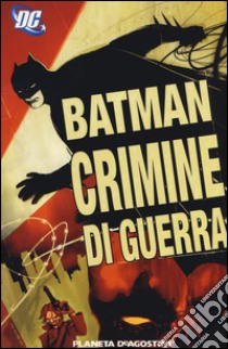 Crimini di guerra. Batman libro di Jones Bruce; Pfeifer Will; Gabrych Andersen