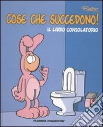 Cose che succedono!. Vol. 1: Il libro consolatorio libro di Ruthe Ralph