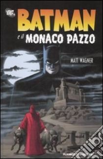 Batman e il monaco pazzo libro di Wagner Matt