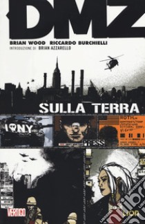 DMZ. Vol. 1: Sulla terra libro di Wood Brian; Burchielli Riccardo