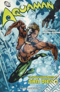 Lo sprofondamento di San Diego. Aquaman libro di Pfeiffer Will; Gleason Patrick