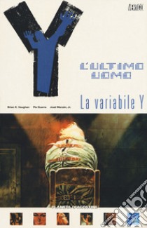 Y. L'ultimo uomo. Vol. 11: La variabile Y libro di Vaughan Brian K.; Guerra Pia