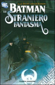 Batman. Straniero fantasma libro di Grant Alan