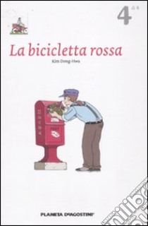 La bicicletta rossa. Vol. 4 libro di Dong-Hwa Kim