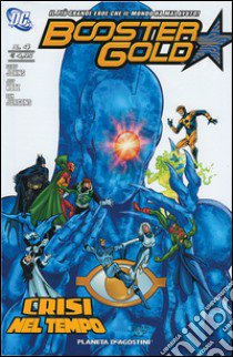 Crisi nel tempo. Booster gold. Vol. 4 libro di Jurgens Dan; Johns Geoff; Katz Jeff