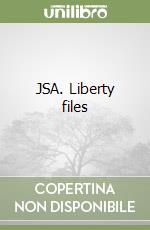 JSA. Liberty files libro di Jolley Dan; Harris Tony