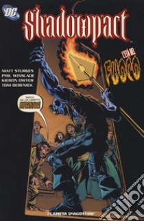 L'età del fuoco. Shadowpact. Vol. 4 libro di Sturges Matthew; Winslade Phil; Dwyer Kieron