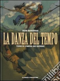 L'arma dei demoni. La danza del tempo. Vol. 2 libro di Baranko Igor