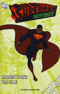 Kryptonite. Superman libro di Cooke Darwin; Sale Tim