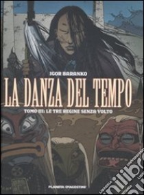 Le tre regine senza volto. La danza del tempo. Vol. 3 libro di Baranko Igor