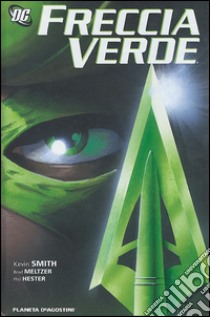 Freccia verde libro di Smith Kevin; Meltzer Brad; Hester Phil