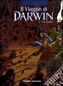 Terra del fuoco. Il viaggio di Darwin. Vol. 2 libro di Fonollosa José