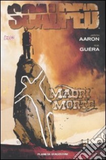 Scalped. Vol. 3: Madri morte libro di Aaron Jason