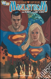 Superman supergirl. Maelstrom libro di Palmiotti Jimmy; Gray Justin; Noto Phil