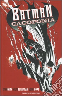 Cacofonia. Batman libro di Smith Kevin; Flanagan Walt; Hope Sandra