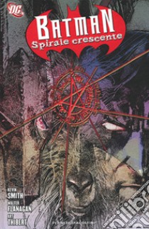 Spirale crescente. Batman libro di Smith Kevin; Flanagan Walt; Thibert Art