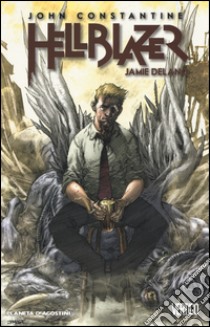 John Constantine. Hellblazer. Vol. 1 libro di Delano Jamie