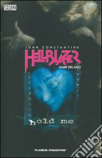 Hold me. John Constantine. Hellblazer. Vol. 3 libro di Delano Jamie; Buckingham Mark