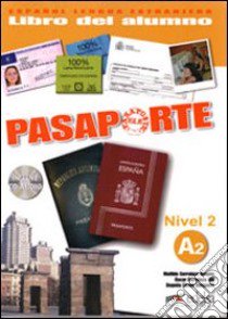 Pasaporte. A2. Libro del alumno. Per le Scuole superiori. Con CD Audio. Vol. 2 libro di Cerrolaza Óscar, Llovet Begona, Cerrolaza Matilde