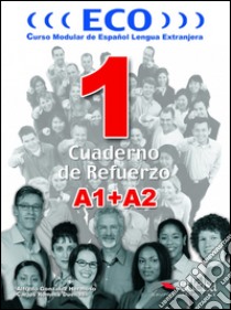 Eco. A1-A2. Cuaderno de refuerzo. Per le Scuole superiori libro di GONZALEZ HERMOSO ALFREDO ROMERO DUENAS CARLOS 