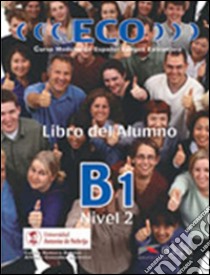 Eco. B1. Libro del alumno. Per le Scuole superiori. Vol. 3 libro di Gonzalez Hermoso Alfredo, Romero Duenas Carlos