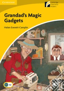 Grandad's Magic Gadgets. Cambridge Experience Readers. Grandad's Magic Gadgets. Paperback. Con File audio per il download libro di Camplin