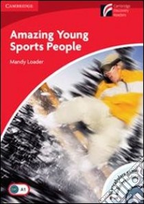 Amazing young sports people. Cambridge Experience Readears. Con CD Audio. Con CD-ROM libro di Loader Mandy