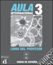 Aula internacional. Libro del profesor. Per le Scuole superiori. Con espansione online. Vol. 4 libro di Castón Roberto, García Eva, Garrido P.