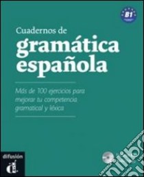 Cuaderno de gramatica espanola. Vol. B1. Per le Scuole superiori. Con CD Audio formato MP3 libro di AA VV